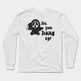 No, you hang up! Long Sleeve T-Shirt